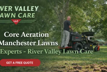 Core Aeration Manchester Lawns Experts - River Valley Lawn Care