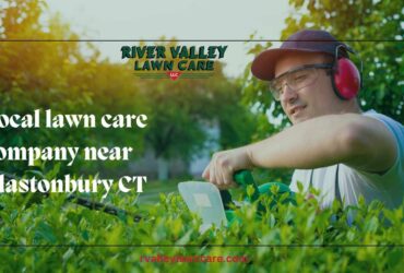 Local lawn care company near Glastonbury CT