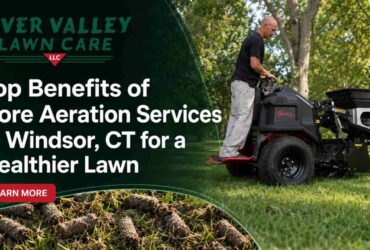 Top Benefits of Core Aeration Services in Windsor CT for a Healthier Lawn