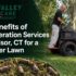 Top Benefits of Core Aeration Services in Windsor CT for a Healthier Lawn